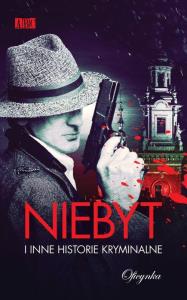 Niebyt i inne historie kryminalne. Autor: Opracowanie zbiorowe. Dobreksiazki.pl Okładka książki Niebyt i inne historie kryminalne