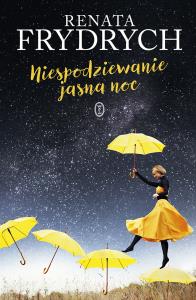 Niespodziewanie jasna noc. Autor: Renata Frydrych. Dobreksiazki.pl Okładka książki Niespodziewanie jasna noc