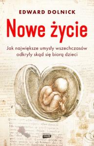 Nowe życie. Autor: Dolnick Edward. Dobreksiazki.pl Okładka książki Nowe życie