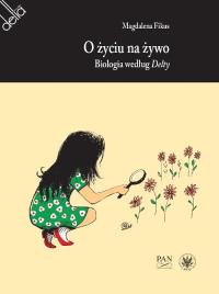 O życiu na żywo. Biologia według Delty. Autor: Fikus Magdalena. Dobreksiazki.pl Okładka książki O życiu na żywo. Biologia według Delty