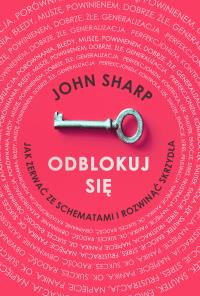 Odblokuj się. Autor: Sharp John. Dobreksiazki.pl Okładka książki Odblokuj się