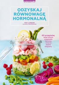 Odzyskaj równowagę hormonalną. Autor: Mia Lundin, Urlika Davidsson. Dobreksiazki.pl Okładka książki Odzyskaj równowagę hormonalną