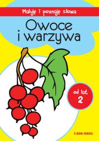 OWOCE I WARZYWA MALUJĘ I POZNAJĘ SŁOWA. Autor: Opracowanie zbiorowe. Dobreksiazki.pl Okładka książki OWOCE I WARZYWA MALUJĘ I POZNAJĘ SŁOWA