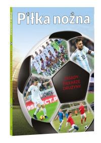 Piłka nożna. Zasady, piłkarze, drużyny. Autor: Opracowanie zbiorowe. Dobreksiazki.pl Okładka książki Piłka nożna. Zasady, piłkarze, drużyny