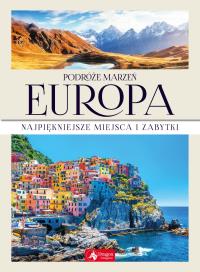 PODRÓŻE MARZEŃ EUROPA. Autor: Opracowanie zbiorowe. Dobreksiazki.pl Okładka książki PODRÓŻE MARZEŃ EUROPA