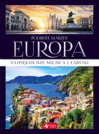 PODRÓŻE MARZEŃ EUROPA. Autor: Opracowanie zbiorowe. Dobreksiazki.pl Okładka książki PODRÓŻE MARZEŃ EUROPA