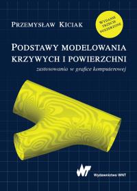 Podstawy modelowania krzywych i powierzchni. Autor: Kiciak Przemysław. Dobreksiazki.pl Okładka książki Podstawy modelowania krzywych i powierzchni