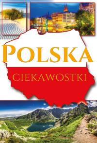 POLSKA CIEKAWOSTKI. Autor: Opracowanie zbiorowe. Dobreksiazki.pl Okładka książki POLSKA CIEKAWOSTKI