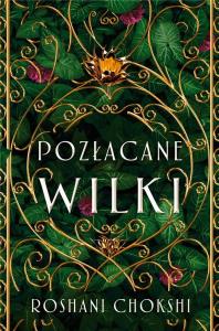 POZŁACANE WILKI. Autor: Chokshi Roshani. Dobreksiazki.pl Okładka książki POZŁACANE WILKI