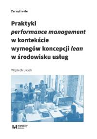 Praktyki performance management w kontekście wymogów koncepcji lean w środowisku usług. Autor: Ulrych Wojciech. Dobreksiazki.pl Okładka książki Praktyki performance management w kontekście wymogów koncepcji lean w środowisku usług