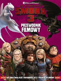 PRZEWODNIK FILMOWY JAK WYTRESOWAĆ SMOKA 3 DRAGONS. Autor: Opracowanie zbiorowe. Dobreksiazki.pl Okładka książki PRZEWODNIK FILMOWY JAK WYTRESOWAĆ SMOKA 3 DRAGONS