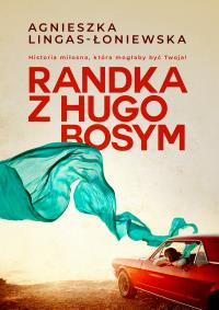 RANDKA Z HUGO BOSYM. Autor: Lingas-Łoniewska Agnieszka. Dobreksiazki.pl Okładka książki RANDKA Z HUGO BOSYM