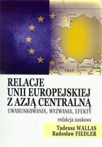 Relacje Unii Europejskiej z Azją Centralną. Autor: Praca zbiorowa. Dobreksiazki.pl Okładka książki Relacje Unii Europejskiej z Azją Centralną