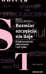 Rozmiar szczęścia nie daje.. Autor: Kieniuk-Mędrala Marta. Dobreksiazki.pl Okładka książki Rozmiar szczęścia nie daje.