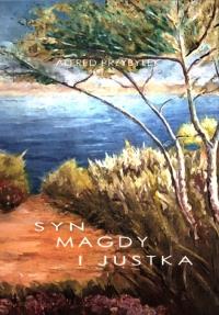 Syn Magdy i Justka. Autor: Przybyłek Alfred. Dobreksiazki.pl Okładka książki Syn Magdy i Justka