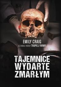 Tajemnice wydarte zmarłym. Autor: Craig Emily A.. Dobreksiazki.pl Okładka książki Tajemnice wydarte zmarłym