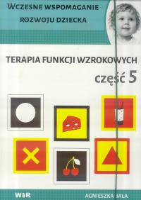 Terapia funkcji wzrokowych cz.5. Autor: Bala Agnieszka. Dobreksiazki.pl Okładka książki Terapia funkcji wzrokowych cz.5