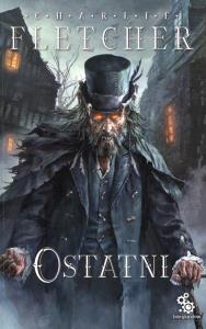 Trylogia Nadzoru T.3 Ostatni. Autor: Charlie Fletcher. Dobreksiazki.pl Okładka książki Trylogia Nadzoru T.3 Ostatni