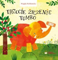 Trzecie życzenie Tumbo. Autor: Małkowska-Borowczyk Magdalena. Dobreksiazki.pl Okładka książki Trzecie życzenie Tumbo