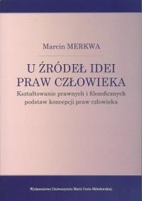 U źródeł idei praw człowieka. Autor: Marcin Merkwa. Dobreksiazki.pl Okładka książki U źródeł idei praw człowieka