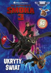 UKRYTY ŚWIAT JAK WYTRESOWAĆ SMOKA 3 DRAGONS. Autor: Opracowanie zbiorowe. Dobreksiazki.pl Okładka książki UKRYTY ŚWIAT JAK WYTRESOWAĆ SMOKA 3 DRAGONS