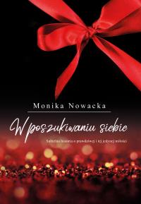 W POSZUKIWANIU SIEBIE. Autor: MONIKA NOWACKA. Dobreksiazki.pl Okładka książki W POSZUKIWANIU SIEBIE