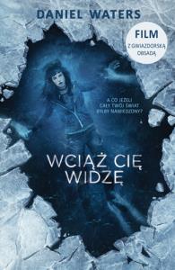 WCIĄŻ CIĘ WIDZĘ. Autor: DANIEL WATERS. Dobreksiazki.pl Okładka książki WCIĄŻ CIĘ WIDZĘ
