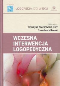 Wczesna interwencja logopedyczna. Autor: Katarzyna Kaczorowska-Bray, Stanisław Milewski. Dobreksiazki.pl Okładka książki Wczesna interwencja logopedyczna