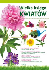 Wielka księga kwiatów. Autor: Opracowanie zbiorowe. Dobreksiazki.pl Okładka książki Wielka księga kwiatów