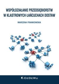 Współdziałanie przedsiębiorstw w klastrowych.... Autor: Frankowska Marzena. Dobreksiazki.pl Okładka książki Współdziałanie przedsiębiorstw w klastrowych...