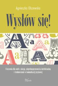 Wysłów się!. Autor: Agnieszka Olszewska. Dobreksiazki.pl Okładka książki Wysłów się!