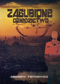 Zagubione dziedzictwo. Autor: Fietkiewicz Zbigniew. Dobreksiazki.pl Okładka książki Zagubione dziedzictwo
