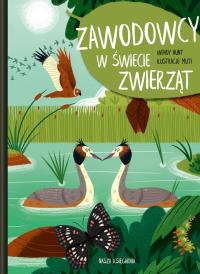 ZAWODOWCY W ŚWIECIE ZWIERZĄT. Autor: WENDY HUNT. Dobreksiazki.pl Okładka książki ZAWODOWCY W ŚWIECIE ZWIERZĄT