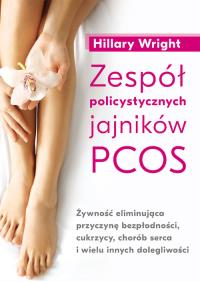 Zespół policystycznych jajników PCOS. Autor: Wright Hillary. Dobreksiazki.pl Okładka książki Zespół policystycznych jajników PCOS