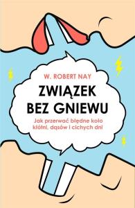 Związek bez gniewu. Autor: Nay Robert W.. Dobreksiazki.pl Okładka książki Związek bez gniewu