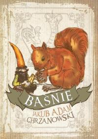 Baśnie - Jakub Adam Chrzanowski. Autor: Jakub Adam Chrzanowski. Dobreksiazki.pl Okładka książki Baśnie - Jakub Adam Chrzanowski