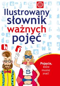 Ilustrowany słownik ważnych pojęć. Autor: K. Sadowska. Dobreksiazki.pl Okładka książki Ilustrowany słownik ważnych pojęć