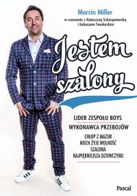 JESTEM SZALONY. Autor: MARCIN MILLER, Szkarpetowska Katarzyna, ŁUKASZ SMOLARSKI. Dobreksiazki.pl Okładka książki JESTEM SZALONY