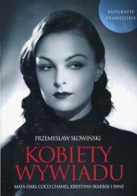 Kobiety wywiadu. Autor: Przemysław Słowiński. Dobreksiazki.pl Okładka książki Kobiety wywiadu