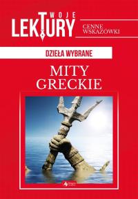 Mity greckie. Autor: Opracowanie zbiorowe. Dobreksiazki.pl Okładka książki Mity greckie
