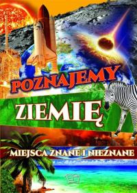 Poznajemy ziemię. Miejsca znane i nieznane. Autor: Opracowanie zbiorowe. Dobreksiazki.pl Okładka książki Poznajemy ziemię. Miejsca znane i nieznane
