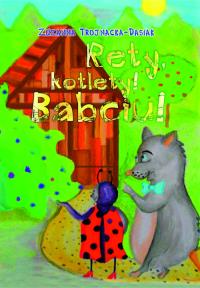 Rety kotlety! Babciu!. Autor: Trojnacka-Dasiak Zuzanna. Dobreksiazki.pl Okładka książki Rety kotlety! Babciu!