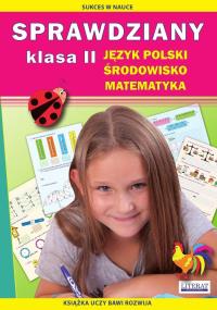 Sprawdziany. Język polski, środowisko, matematyka. Klasa 2. Autor: Guzowska Beata, Kowalska Iwona. Dobreksiazki.pl Okładka książki Sprawdziany. Język polski, środowisko, matematyka. Klasa 2