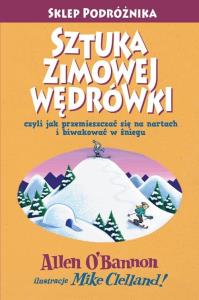 Sztuka zimowej wędrówki. Autor: O'Bannon A., Clelland M.. Dobreksiazki.pl Okładka książki Sztuka zimowej wędrówki