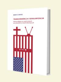 Transcendencja i sekularyzacja. Autor: Junke Dawid. Dobreksiazki.pl Okładka książki Transcendencja i sekularyzacja