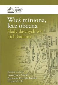 Wieś miniona, lecz obecna. Wydawca: Muzeum Górnośląski Park Etnograficzny w Chorzowie. Dobreksiazki.pl Opakowanie Wieś miniona, lecz obecna