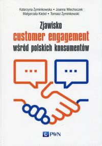Zjawisko customer engagement wśród polskich konsumentów. Autor: Żyminkowska Katarzyna, Wiechoczek Joanna, Kieżel Małgorzata, Żyminkowski Tomasz. Dobreksiazki.pl Okładka książki Zjawisko customer engagement wśród polskich konsumentów