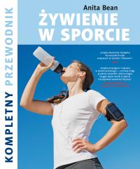 ŻYWIENIE W SPORCIE. Autor: Bean Anita. Dobreksiazki.pl Okładka książki ŻYWIENIE W SPORCIE