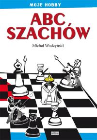 ABC szachów. Autor: Michał Wodzyński. Dobreksiazki.pl Okładka książki ABC szachów