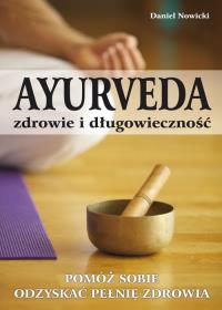 Ayurveda. Zdrowie i długowieczność. Autor: Daniel Nowicki. Dobreksiazki.pl Okładka książki Ayurveda. Zdrowie i długowieczność